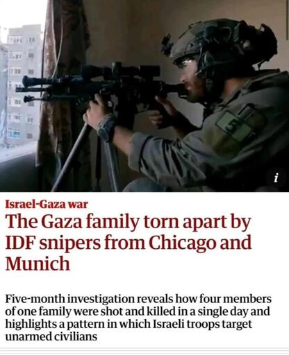 Israel-Gaza war
The Gaza family torn apart by IDF snipers from Chicago and Munich
Five-month investigation reveals how four members of one family were shot and killed in a single day and highlights a pattern in which Israeli troops target
unarmed civilians